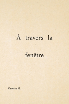 Paperback À travers la fenêtre [French] Book