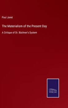 The Materialism of the Present Day: A Critique of Dr. B�chner's System