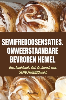 Paperback Semifreddosensaties. Onweerstaanbare Bevroren Hemel [Dutch] Book