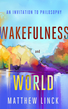 Paperback Wakefulness and World: An Invitation to Philosophy Book