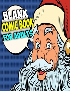 Blank Comic Book For Aduts: Christmas Comic Book Create Unique & Fun Comics With This Comic Book and Sketch Your Story | Funny Christmas Gift For Kids And Adults