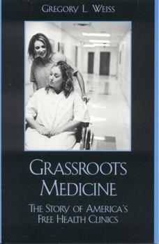 Paperback Grassroots Medicine: The Story of America's Free Health Clinics Book