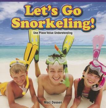 Paperback Let's Go Snorkeling!: Use Place Value Understanding Book