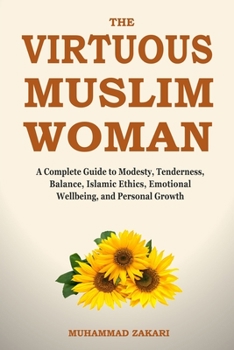 Paperback The Balanced Muslim Woman: An Islamic Guide to Tenderness, Modesty, and Dignified Lifestyle Book