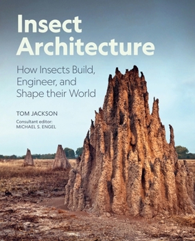 Insect Architecture: How Insects Design, Engineer, and Build