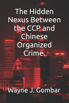 Paperback The Hidden Nexus Between the CCP and Chinese Organized Crime. Book