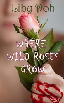 Paperback Where Wild Roses Grow Book