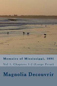 Paperback Memoirs of Mississippi, 1891: Vol 1. Chapters 1-2 (Large Print) Book