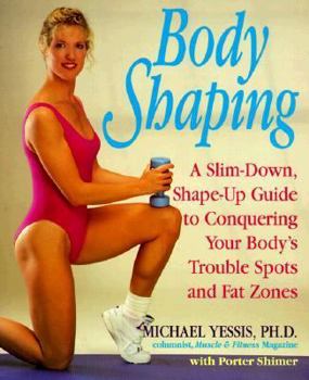 Paperback Body Shaping: A Slim-Down, Shape-Up Guide to Conquering Your Body's Trouble Spots Book