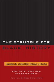 Paperback The Struggle for Black History: Foundations for a Critical Black Pedagogy in Education Book