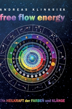 Hardcover free flow energy: Die Heilkraft der Farben und Klänge [German] Book