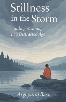 Paperback Stillness in the Storm: Finding Meaning in a Distracted Age Book
