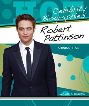 Robert Pattinson: Shining Star - Book  of the Hot Celebrity Biographies