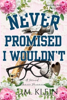 Never Promised I Wouldn't: A Second Chance Romance (Watercolor Ridge)