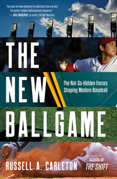 Hardcover The New Ballgame: The Not-So-Hidden Forces Shaping Modern Baseball Book