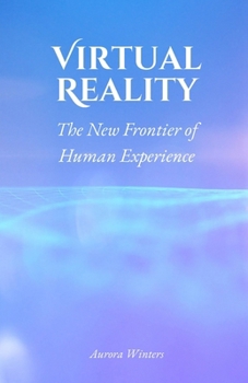 Paperback Virtual Reality: The New Frontier of Human Experience Book