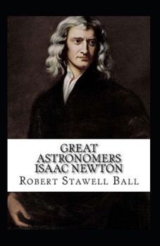 Paperback Great Astronomers: Isaac Newton-Original Edition(Annotated) Book