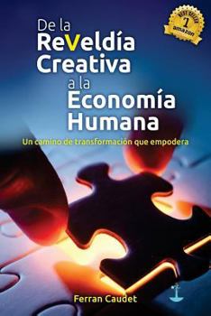 Paperback De La Reveldía Creativa A La Economía Humana: Un camino de transformación que empodera [Spanish] Book