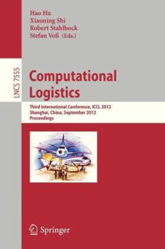 Paperback Computational Logistics: Third International Conference, ICCL 2012, Shanghai, China, September 24-26, 2012, Proceedings Book