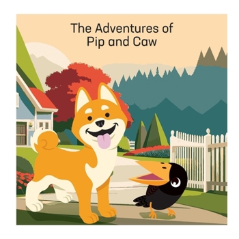 The Adventures of Pip and Caw: A Phonics Friendship Tale (Animal Stories)