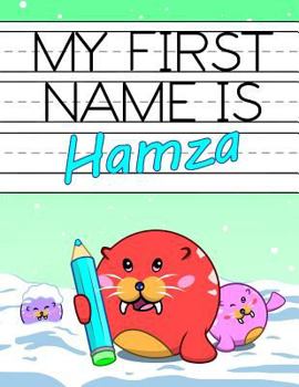 Paperback My First Name is Hamza: Personalized Primary Name Tracing Workbook for Kids Learning How to Write Their First Name, Practice Paper with 1 Ruli Book