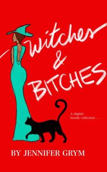 Paperback Witches and Bitches: Poems and Stories for the Evil Queen in all of us Book