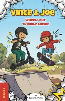 Vince & Joe: Wheels Out, Trouble Ahead!: Book 1 — 5 Funny Illustrated Scooter and Skateboard Stories for Kids Ages 6–8
