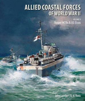 Hardcover Allied Coastal Forces of World War II: Volume II: Vosper Mtbs and Us Elcos Book