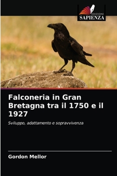 Paperback Falconeria in Gran Bretagna tra il 1750 e il 1927 [Italian] Book