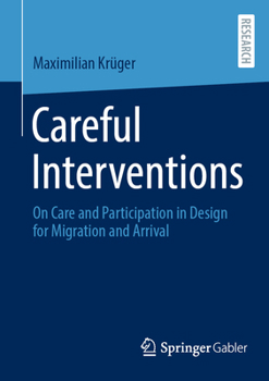 Paperback Careful Interventions: On Care and Participation in Design for Migration and Arrival Book