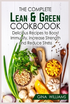 Paperback The Complete Lean and Green Cookbook: Delicious Recipes to Boost Immunity, Increase Strength and Reduce Stress Book