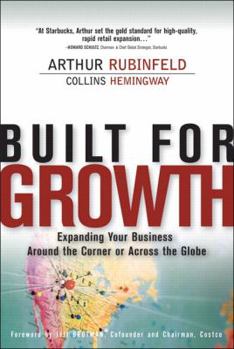 Hardcover Built for Growth: Expanding Your Business Around the Corner or Across the Globe Book