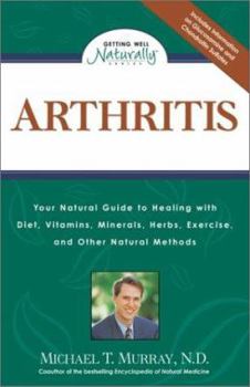 Paperback Arthritis: Your Natural Guide to Healing with Diet, Vitamins, Minerals, Herbs, Exercise, an D Other Natural Methods Book