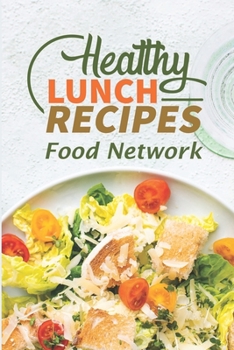Paperback Healthy Lunch Recipes: Food Network: Healthy Quick Lunch Ideas Book
