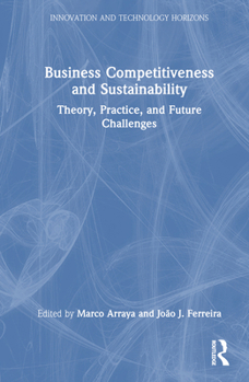 Hardcover Business Competitiveness and Sustainability: Theory, Practice, and Future Challenges Book