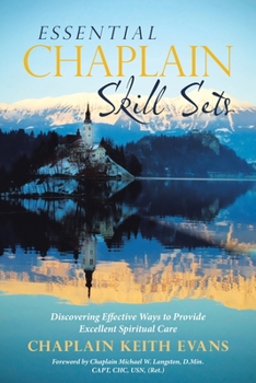Paperback Essential Chaplain Skill Sets: Discovering Effective Ways to Provide Excellent Spiritual Care Book