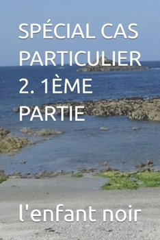 SPÉCIAL CAS PARTICULIER 2. 1ÈME PARTIE (SPECIALS COLLECTION RASSEMBLANC TOUS LES SPECIALES DES COLLECTION TOUS PUBLIC) (French Edition)