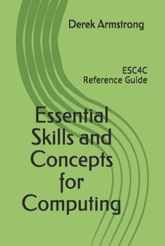 Paperback Essential Skills and Concepts for Computing: ESC4C Reference Guide Book