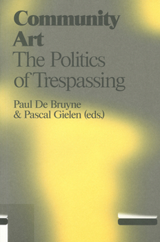 Paperback Community Art: The Politics of Trespassing Book