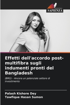 Paperback Effetti dell'accordo post-multifibra sugli indumenti pronti del Bangladesh [Italian] Book