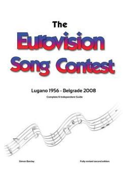 Hardcover The Complete & Independent Guide to the Eurovision Song Contest: Lugano 1956 - Belgrade 2008 Book