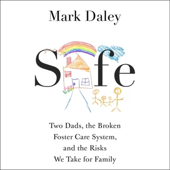 Audio CD Safe: A Memoir of Fatherhood, Foster Care, and the Risks We Take for Family Book
