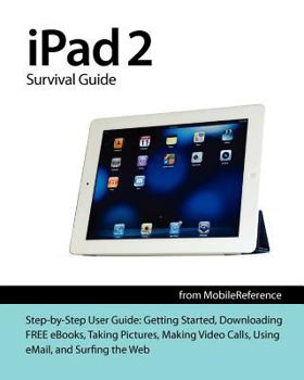 Paperback iPad 2 Survival Guide from MobileReference: Step-by-Step User Guide for Apple iPad 2: Getting Started, Downloading FREE eBooks, Taking Pictures, Makin Book