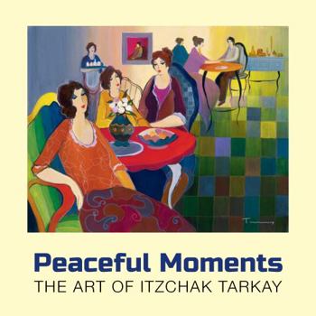 Paperback Peaceful Moments: the Art of Itzchak Tarkay Book