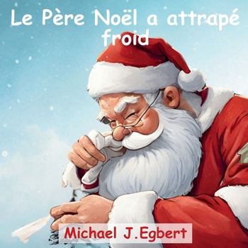 Paperback Le Père Noël a attrapé froid [French] Book