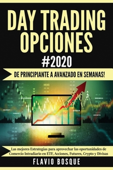 Paperback Day Trading Opciones #2020: ¡De principiante a avanzado en semanas! Las mejores Estrategias para aprovechar las oportunidades de Comercio Intradiario [Spanish] Book