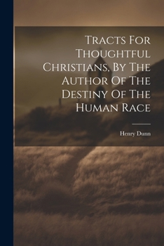 Paperback Tracts For Thoughtful Christians, By The Author Of The Destiny Of The Human Race Book