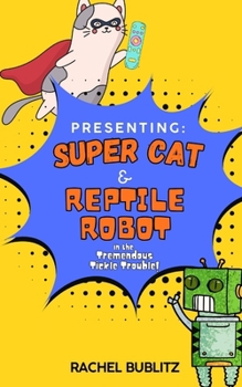 Paperback Presenting: Super Cat & Reptile Robot In The Tremendous Tickle Trouble Book
