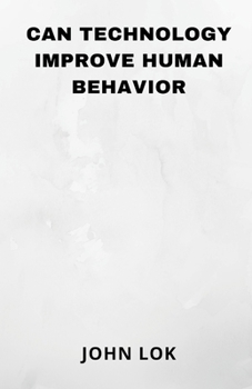Paperback Can Technology Improve Human Behavior Book
