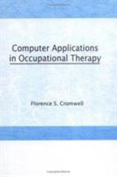 Computer Applications in Occupational Therapy (Occupational Therapy in Health Care.) (Occupational Therapy in Health Care.)